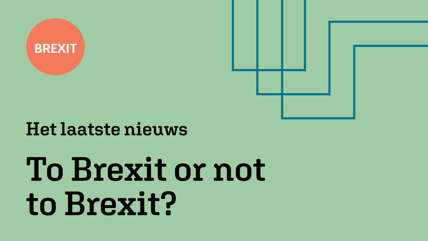 Brexit_Het laatste nieuws_To Brexit or not to Brexit