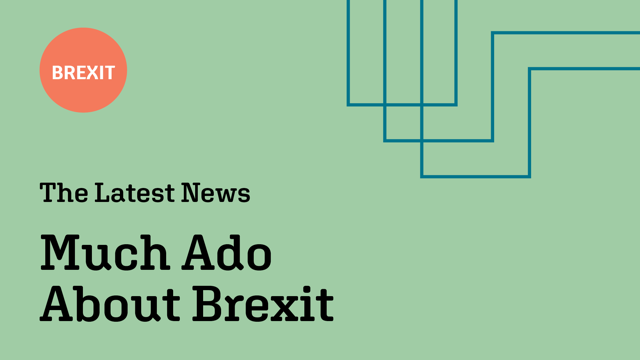 Brexit_The Latest News_Much Ado About Brexit
